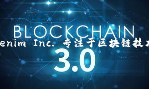 Tokenim 2.0 是由 Tokenim Inc. 公司推出的一套加密资产管理和交易平台。Tokenim Inc. 专注于区块链技术和数字资产的开发，其平台旨在为用户提供安全、便捷的加密货币管理和交易服务。

如果你有关于 Tokenim 2.0 或相关主题的更多具体问题，欢迎继续提问！