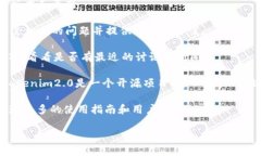 看起来你提到的“tokenim2.0”可能涉及到某个特定