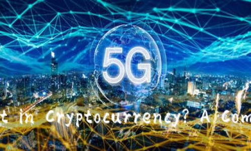 Should You Invest in Cryptocurrency? A Comprehensive Guide